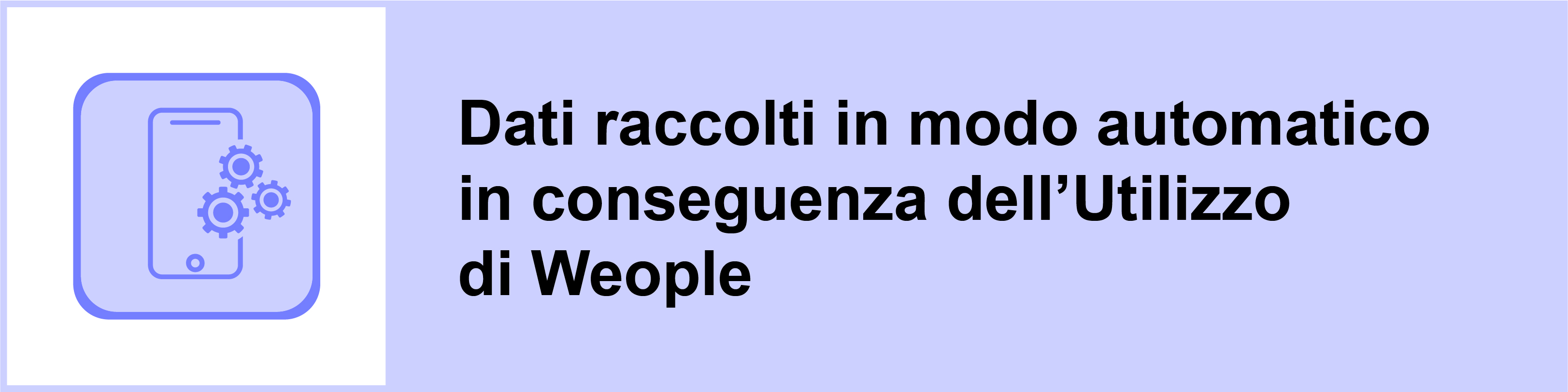 Dati raccolti in modo automatico in conseguenza dell’Utilizzo di Weople