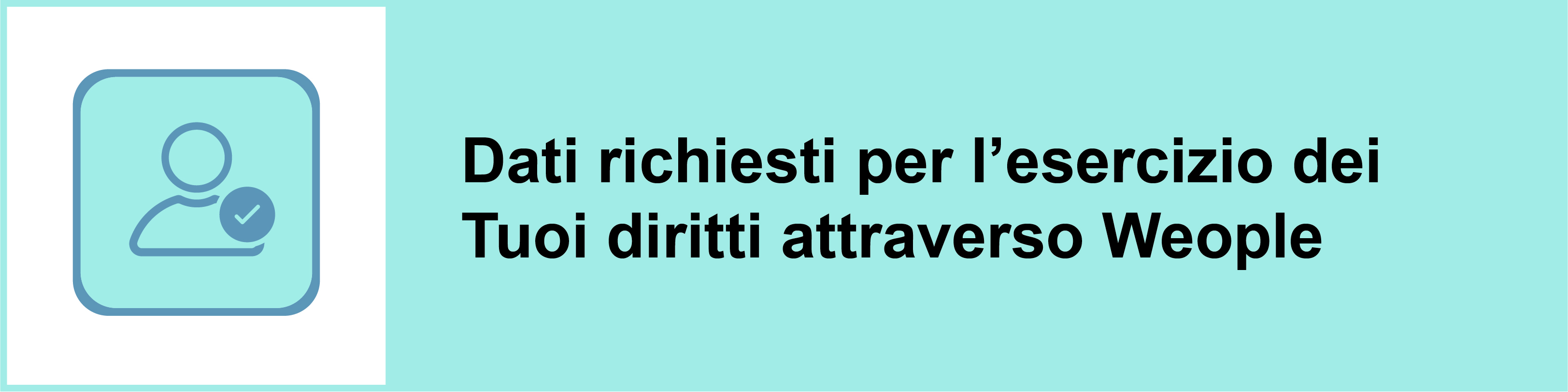 Dati richiesti per l’esercizio dei Tuoi diritti attraverso Weople